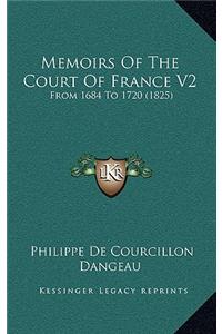 Memoirs Of The Court Of France V2: From 1684 To 1720 (1825)