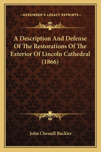 A Description And Defense Of The Restorations Of The Exterior Of Lincoln Cathedral (1866)