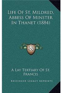 Life Of St. Mildred, Abbess Of Minster In Thanet (1884)