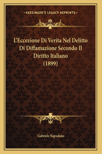 L'Eccezione Di Verita Nel Delitto Di Diffamazione Secondo Il Diritto Italiano (1899)