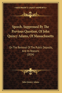 Speech, Suppressed By The Previous Question, Of John Quincy Adams, Of Massachusetts