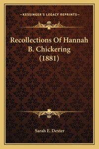 Recollections Of Hannah B. Chickering (1881)