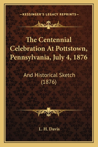 Centennial Celebration at Pottstown, Pennsylvania, July 4, 1876