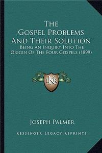 The Gospel Problems And Their Solution