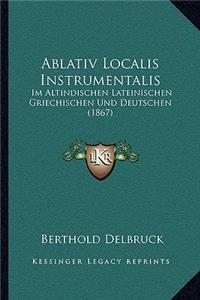 Ablativ Localis Instrumentalis