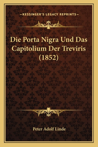 Die Porta Nigra Und Das Capitolium Der Treviris (1852)