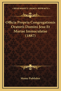 Officia Propria Congregationis Oratorii Domini Jesu Et Mariae Immaculatae (1887)