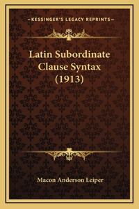 Latin Subordinate Clause Syntax (1913)