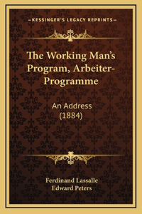 The Working Man's Program, Arbeiter-Programme