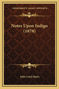 Notes Upon Indigo (1878)