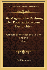 Die Magnetische Drehung Der Polarisationsebene Des Lichtes