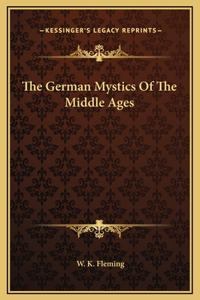 The German Mystics Of The Middle Ages