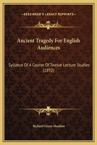 Ancient Tragedy For English Audiences