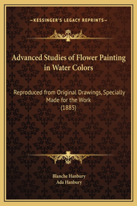 Advanced Studies of Flower Painting in Water Colors