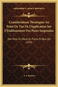 Considerations Theoriques Au Point De Vue De L'Application Sur L'Etablissement Des Ponts Suspendus