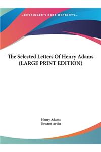 The Selected Letters of Henry Adams