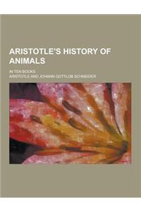 Aristotle's History of Animals; In Ten Books