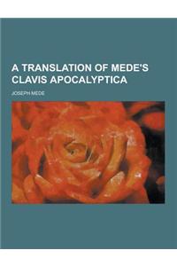 A Translation of Mede's Clavis Apocalyptica