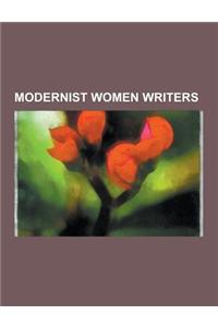Modernist Women Writers: Virginia Woolf, Colette, Gertrude Stein, H.D., Katherine Mansfield, Rebecca West, Djuna Barnes, Anne Waldman, Mei-Mei