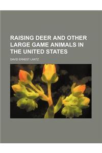 Raising Deer and Other Large Game Animals in the United States