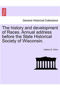 The History and Development of Races. Annual Address Before the State Historical Society of Wisconsin.