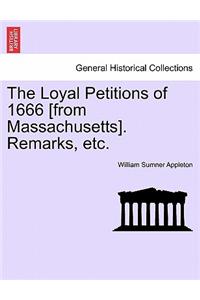 The Loyal Petitions of 1666 [from Massachusetts]. Remarks, Etc.