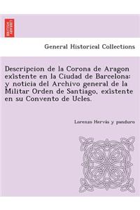 Descripcion de La Corona de Aragon Exi Stente En La Ciudad de Barcelona