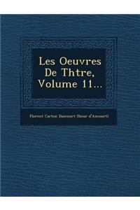 Les Oeuvres de Th Tre, Volume 11...