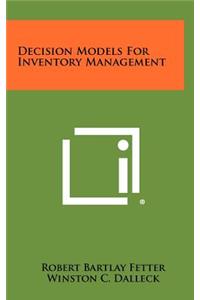 Decision Models For Inventory Management