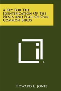A Key For The Identification Of The Nests And Eggs Of Our Common Birds