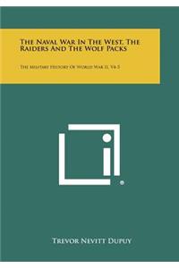 The Naval War in the West, the Raiders and the Wolf Packs