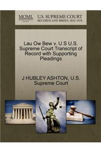 Lau Ow Bew V. U S U.S. Supreme Court Transcript of Record with Supporting Pleadings