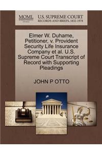 Elmer W. Duhame, Petitioner, V. Provident Security Life Insurance Company et al. U.S. Supreme Court Transcript of Record with Supporting Pleadings