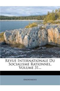 Revue Internationale Du Socialisme Rationnel, Volume 31...