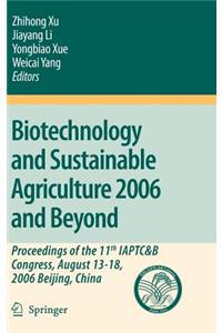 Biotechnology and Sustainable Agriculture 2006 and Beyond: Proceedings of the 11th Iaptc&b Congress, August 13-18, 2006 Beijing, China