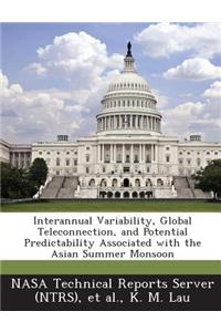 Interannual Variability, Global Teleconnection, and Potential Predictability Associated with the Asian Summer Monsoon