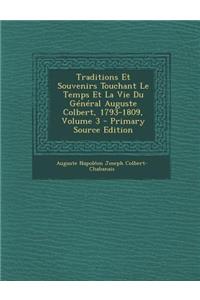 Traditions Et Souvenirs Touchant Le Temps Et La Vie Du General Auguste Colbert, 1793-1809, Volume 3