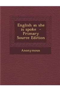 English as She Is Spoke