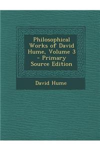 Philosophical Works of David Hume, Volume 3 - Primary Source Edition