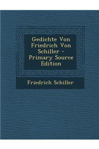 Gedichte Von Friedrich Von Schiller - Primary Source Edition