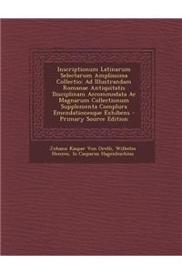 Inscriptionum Latinarum Selectarum Amplissima Collectio