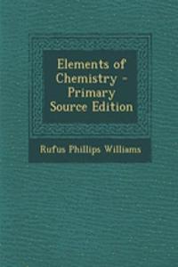 Elements of Chemistry - Primary Source Edition