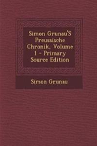 Simon Grunau's Preussische Chronik, Volume 1 - Primary Source Edition