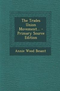 The Trades Union Movement...