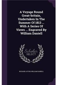 A VOYAGE ROUND GREAT-BRITAIN, UNDERTAKEN