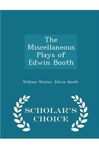 The Miscellaneous Plays of Edwin Booth - Scholar's Choice Edition