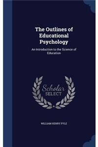 The Outlines of Educational Psychology: An Introduction to the Science of Education