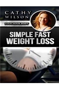 Simple Fast Weight Loss: Four Hour Body
