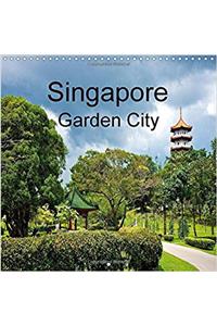 Singapore Garden City 2017: The Green Side of Singapore (Calvendo Places)