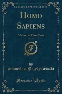 Homo Sapiens, Vol. 1 of 3